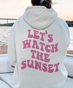 Lets Watch The Sunset Hoodie Trendy Hoodie, Sweatshirt